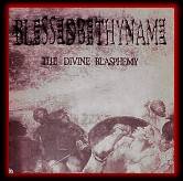 Blessed Be Thy Name : The Divine Blasphemy